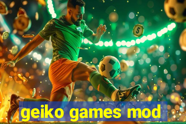 geiko games mod